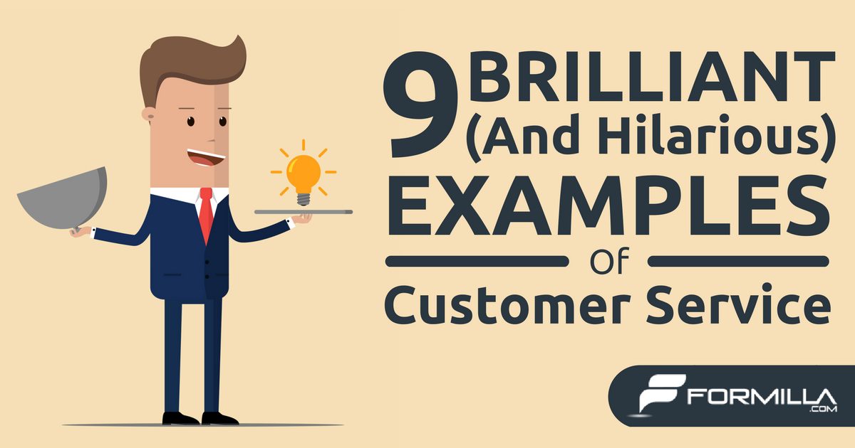 9 Brilliant (and Hilarious) Customer Service Examples | Formilla Blog